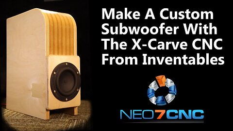 Make A Custom Subwoofer With The X-Carve CNC From Inventables