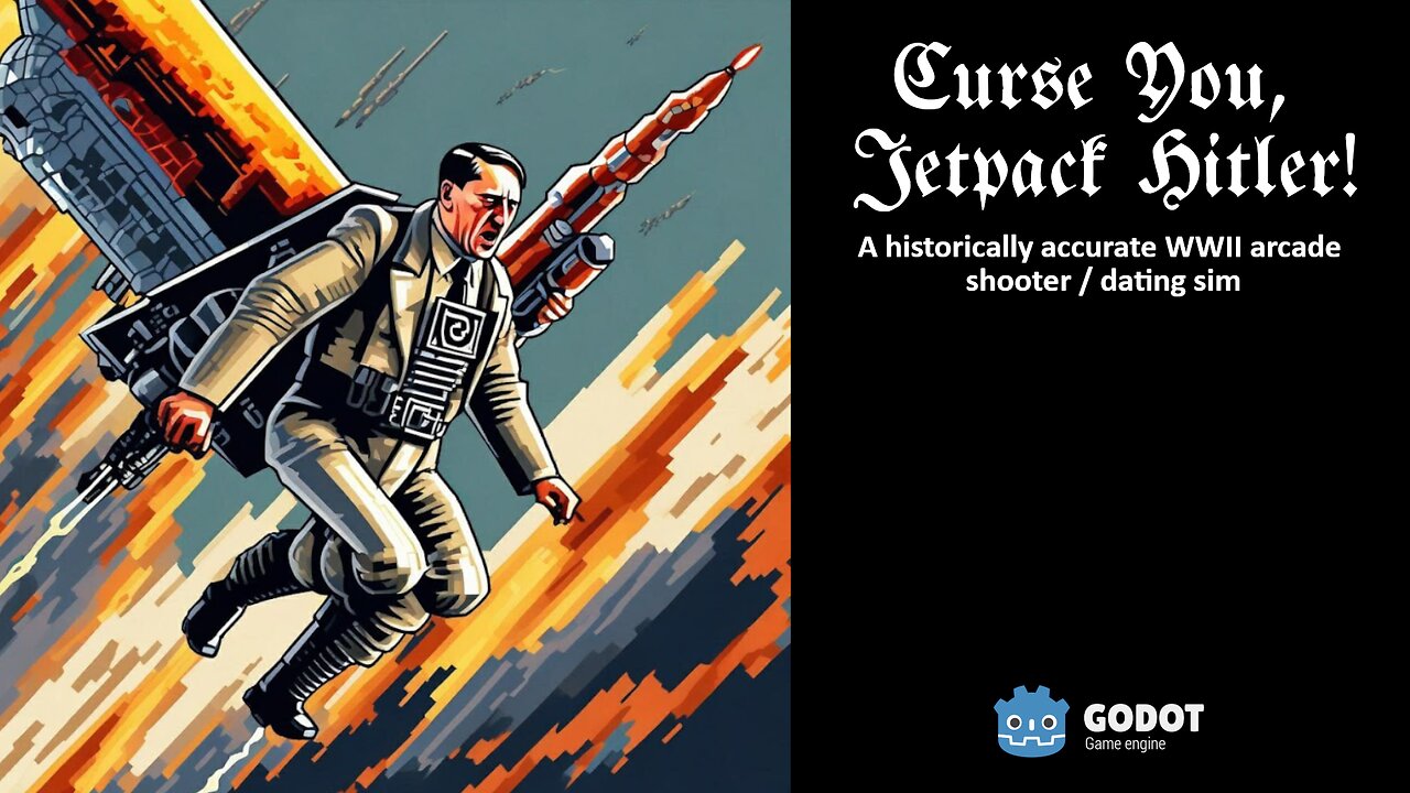 2024-04-24 Curse You, Jetpack Hitler! Godot Gamedev stream