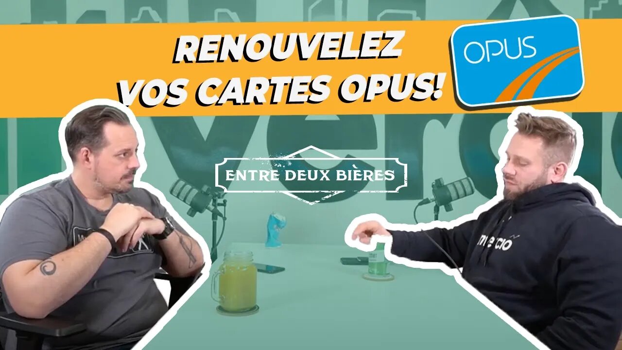 Entre deux bières 003 - Renouvelez vos cartes OPUS!