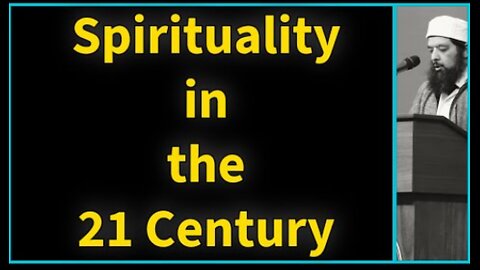 Sheikh Omar Baloch - Spirituality in the 21 Century