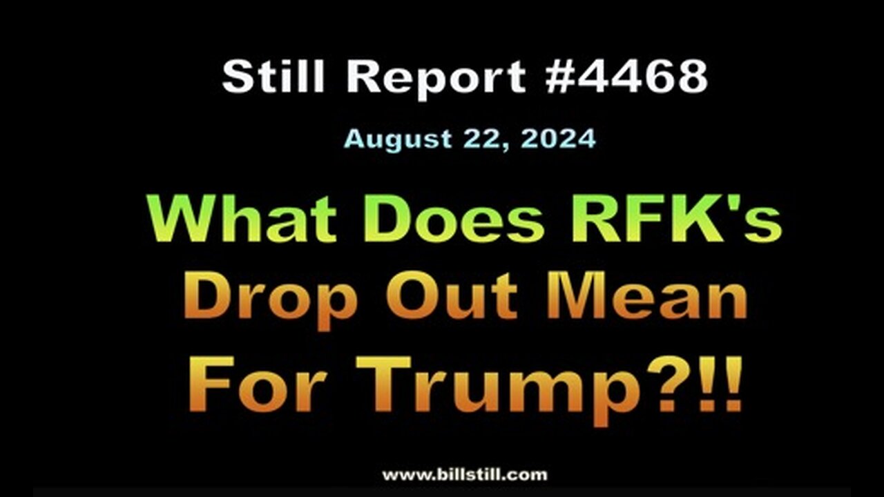 , What Does RFK's Drop Out Mean for Trump ?!!, 4468