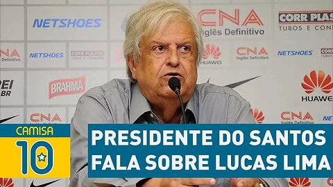 Presidente do Santos fala sobre LUCAS LIMA e Palmeiras!