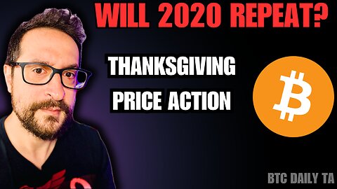 Thanksgiving Price Action - Will 2020 Repeat? - Bitcoin Today