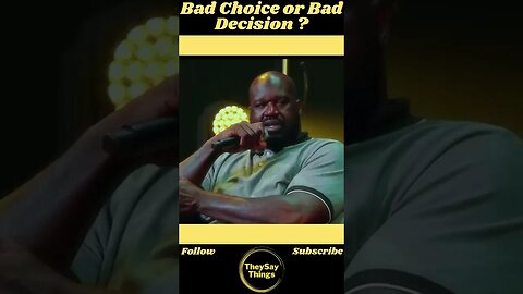 Shaq , Bad Choice or Bad Decision