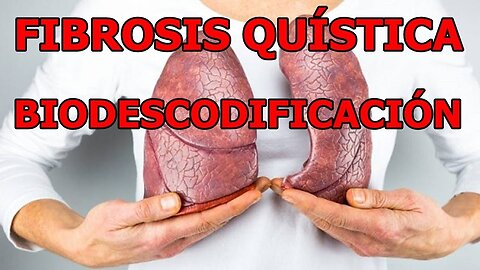 FIBROSIS QUISTICA CAUSAS EMOCIONALES BIODESCODIFICACION Y LA CURACION NATURAL