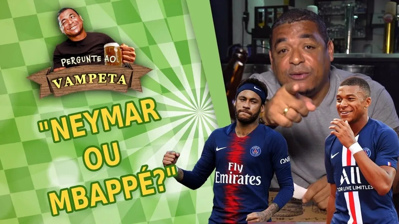 "NEYMAR ou MBAPPÉ?" PERGUNTE AO VAMPETA #10