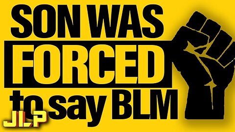 They MADE my son put his fist up for BLM? What should I do? | JLP