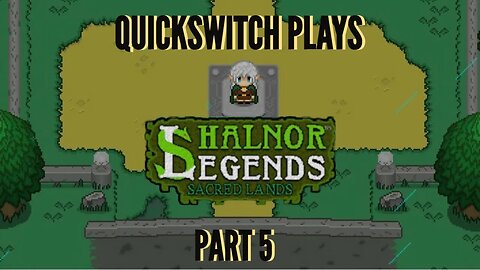 QuickSwitch Plays Shalnor Legends: Sacred Lands (Part 5)