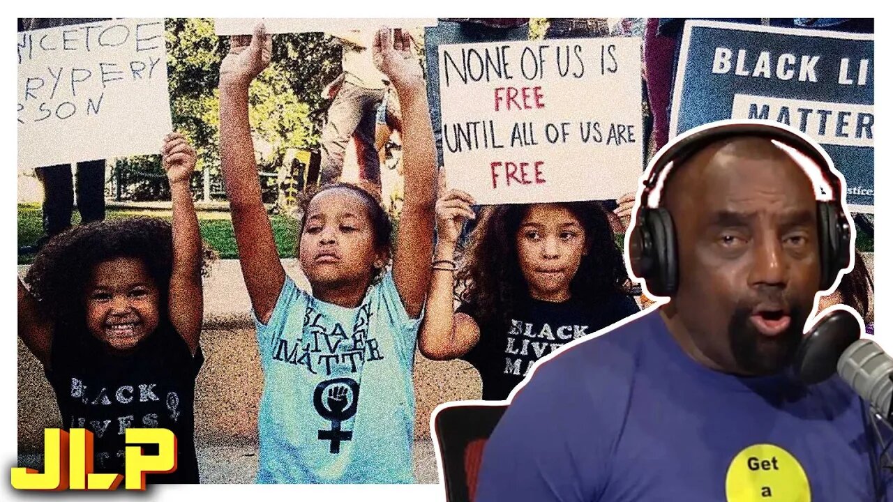 JLP | If Your Kids are Protesting for BLM at School, Then You Hate Your Children