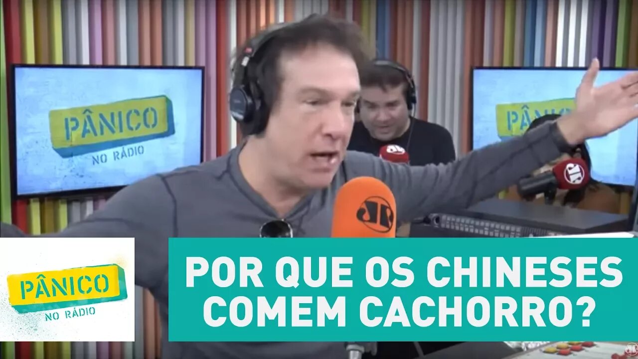 Por que os chineses comem cachorro? Emilio Surita explica motivo | Pânico