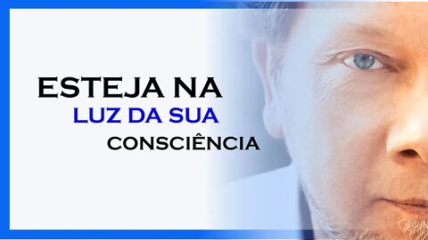 COMO FICAR NA LUZ DA CONSCIENCIA?, ECKHART TOLLE DUBLADO