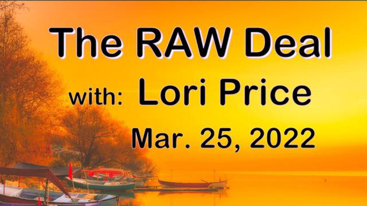 The Raw Deal (25 March 2022) with Lori Price