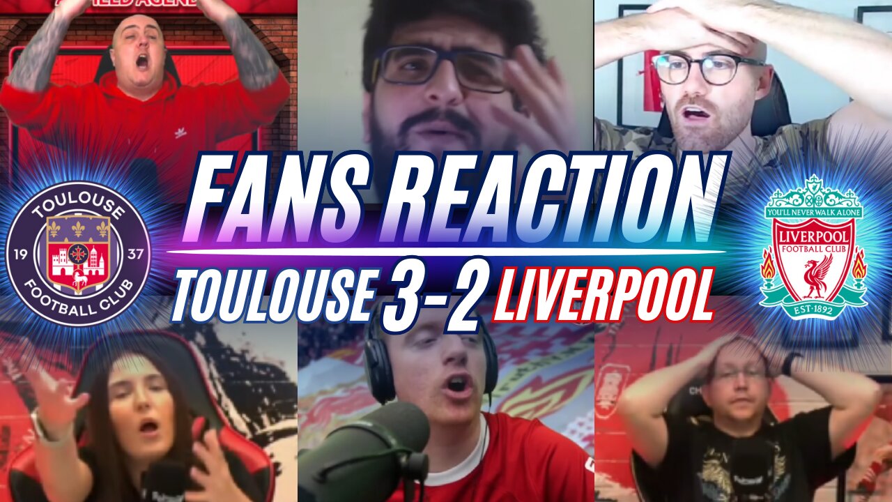 LIVERPOOL FANS REACTION TO TOULOUSE 3-2 LIVERPOOL | EUROPA LEAGUE