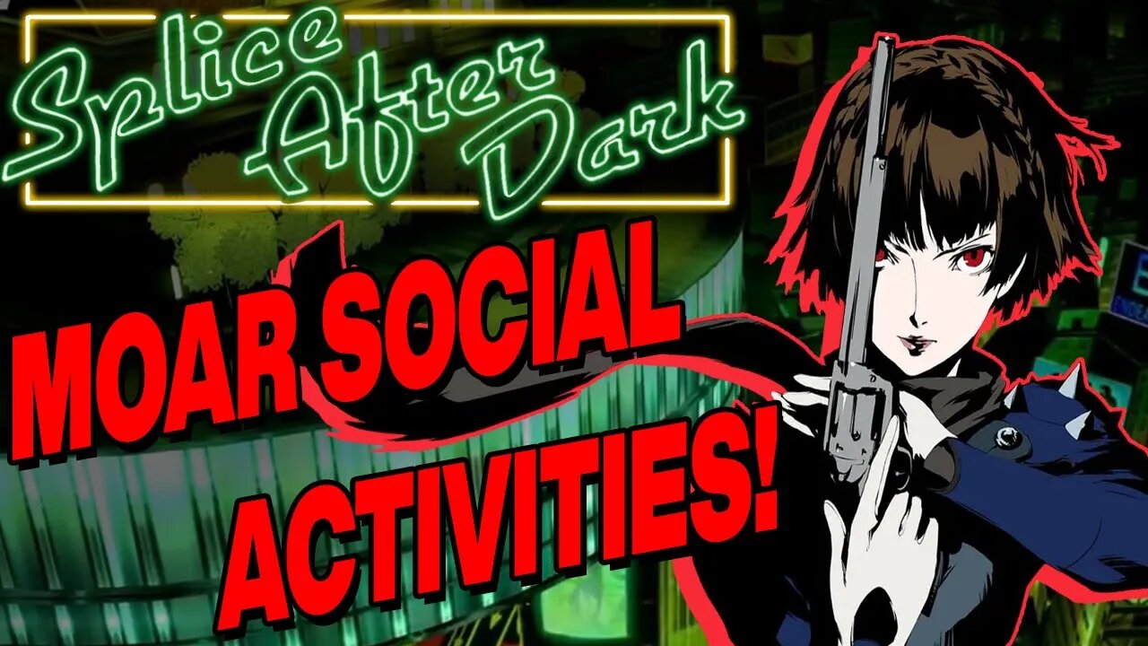 Socializing in P5R so I don't have to in real life? P5R Part 11 (Splice After Dark)