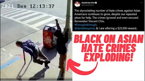 Black On Asian Hate Crimes Exploding; Actors Offer $25,000 Reward!