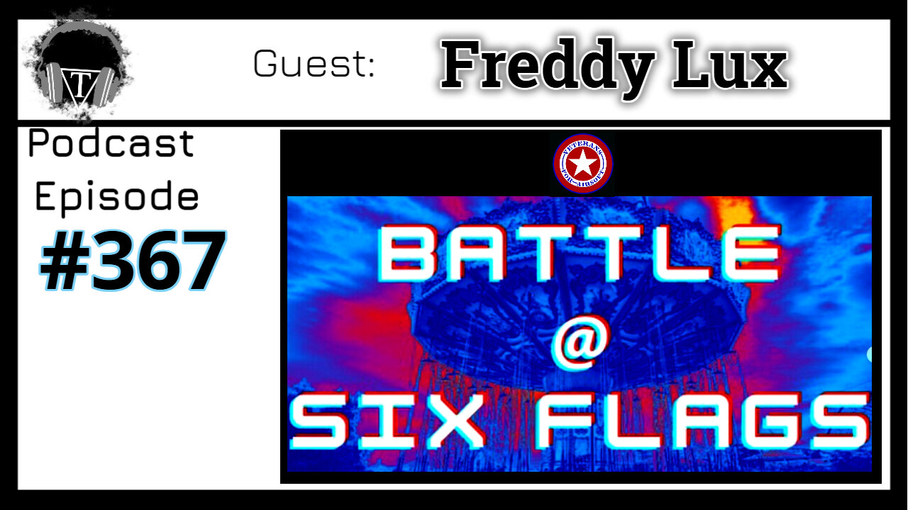 Episode 367: Freddy Lux VFA- Battle at Six Flags New Orleans