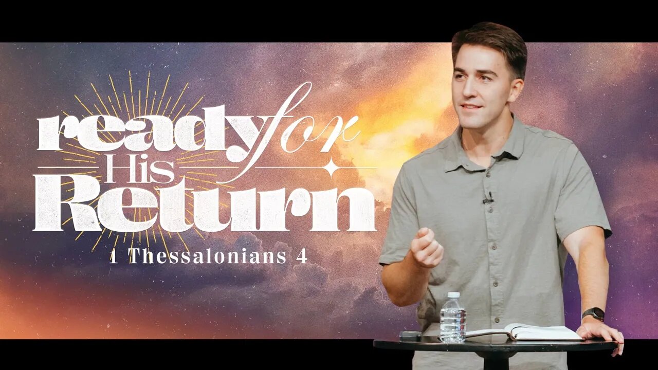 Ready for His Return | 1 Thessalonians 4 | Austin Hamrick