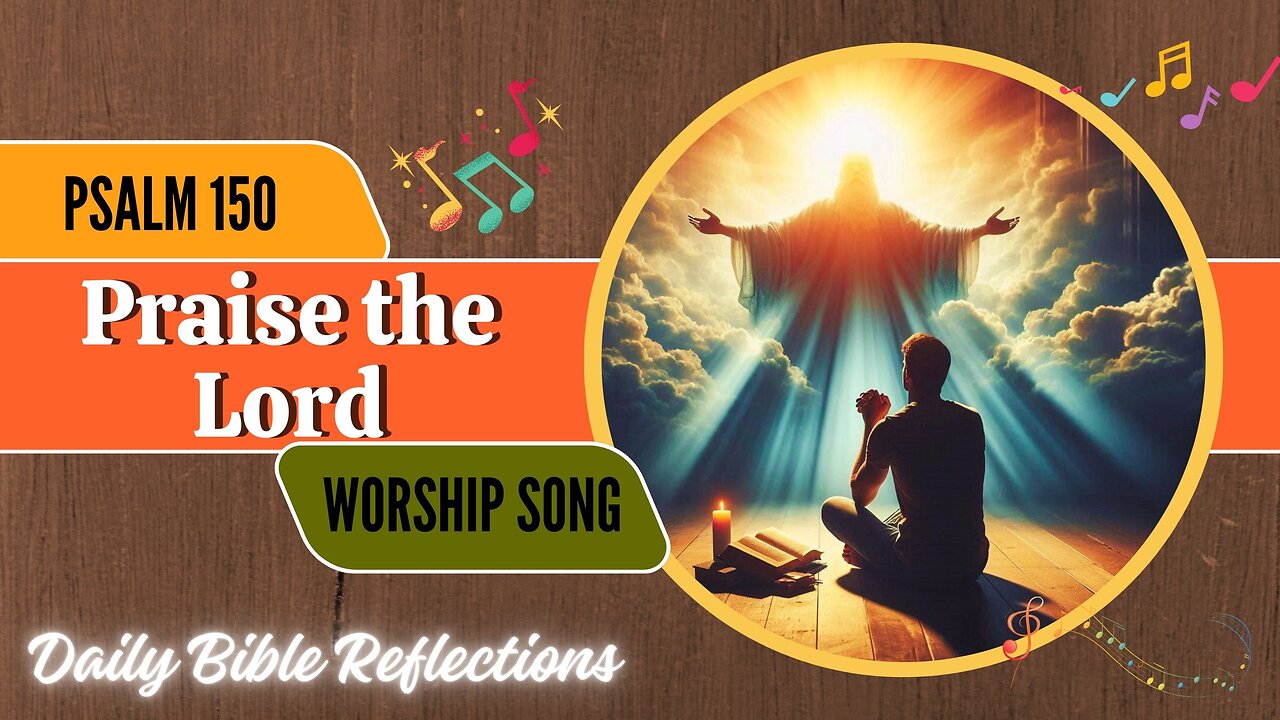 A Beautiful start to the day by Praising the Lord - Psalm 150 Praise and Worship Song