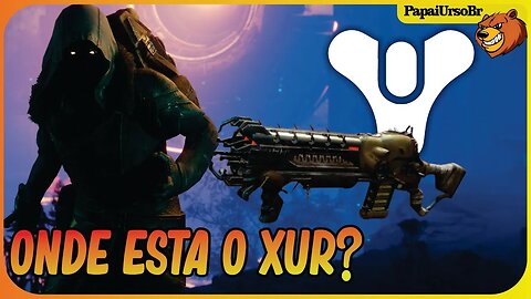 DESTINY 2 │ ONDE ESTA O XUR? OLHA A SENHOR DOS LOBOS 13/10/2023