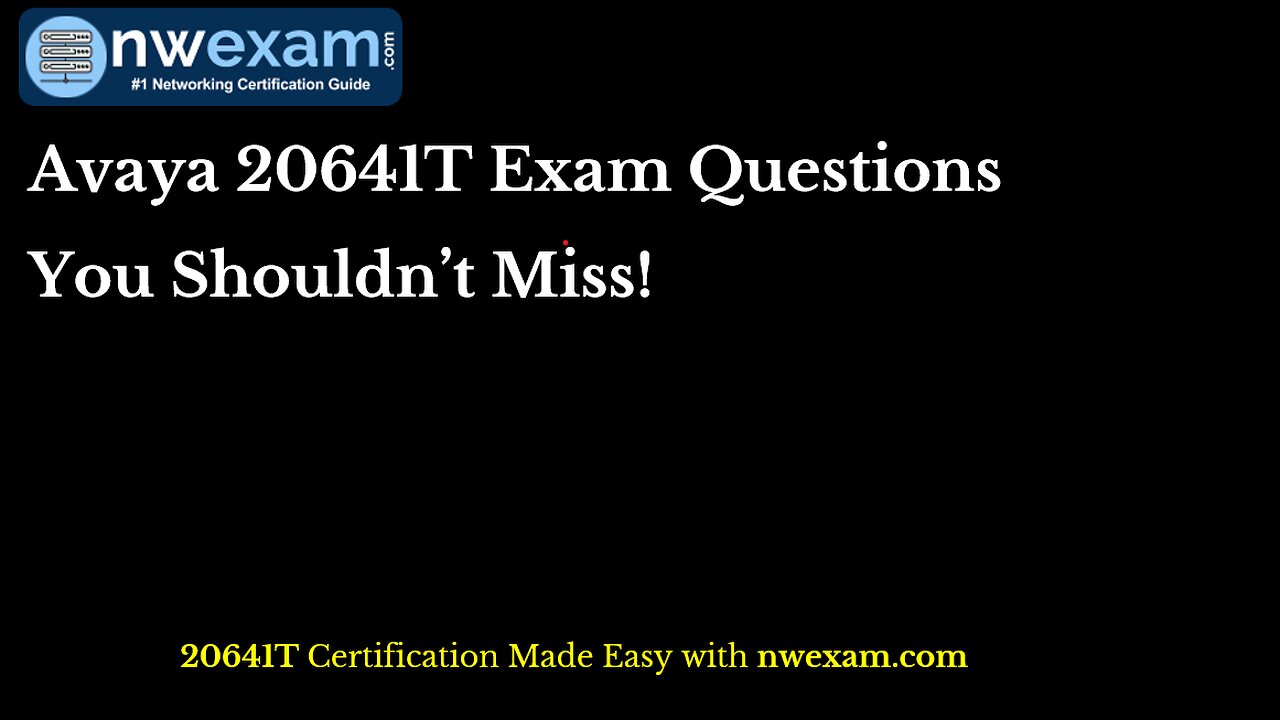 Avaya 20641T Exam Questions- You Shouldn’t Miss!