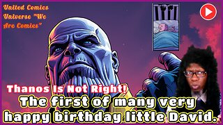 Thanos Is Not Right!: Thanos "The First Of Many Very Happy Birthdays Little David". "We Are Comics"