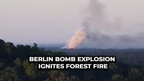 Berlin bomb explosion ignites forest fire