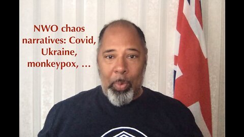 NWO chaos narratives: Covid, Ukraine, monkeypox, etc...