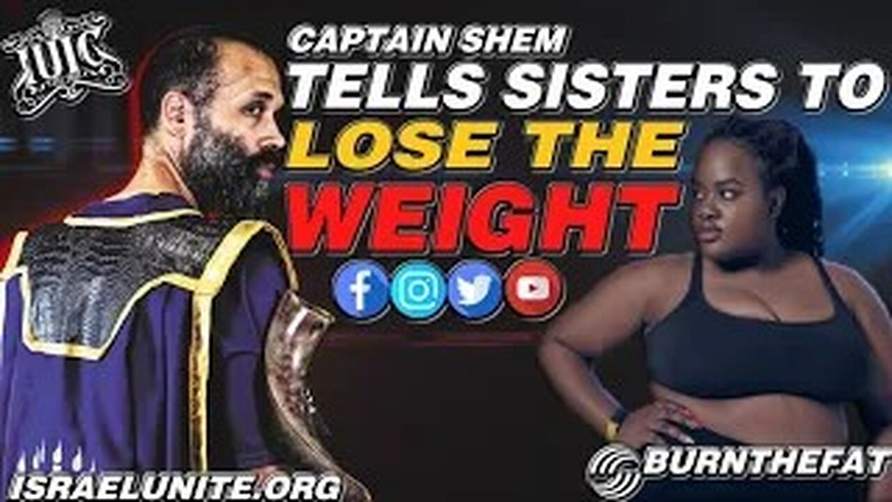 CAPTAIN SHEM TELLS SISTERS TO LOSE THE WEIGHT