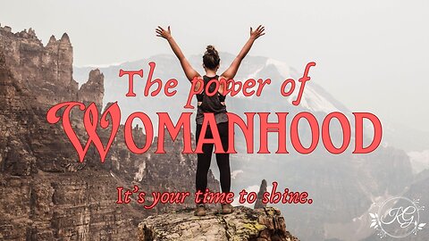 The Power of Womanhood