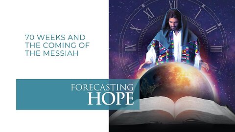 Forecasting Hope #6 - "70 Weeks and The Coming of the Messiah" Pastor Erik Christensen