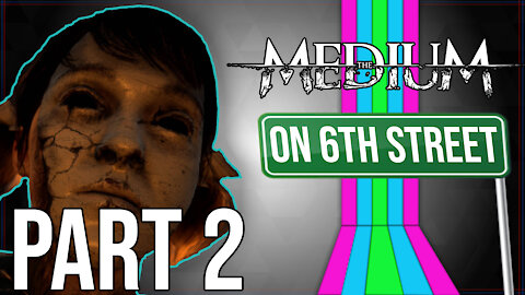 The Medium on 6th Street Part 2