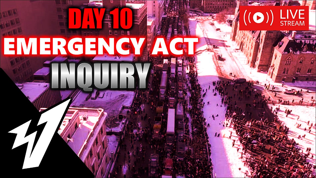 Day 10 - EMERGENCY ACT INQUIRY - LIVE COVERAGE 🍁