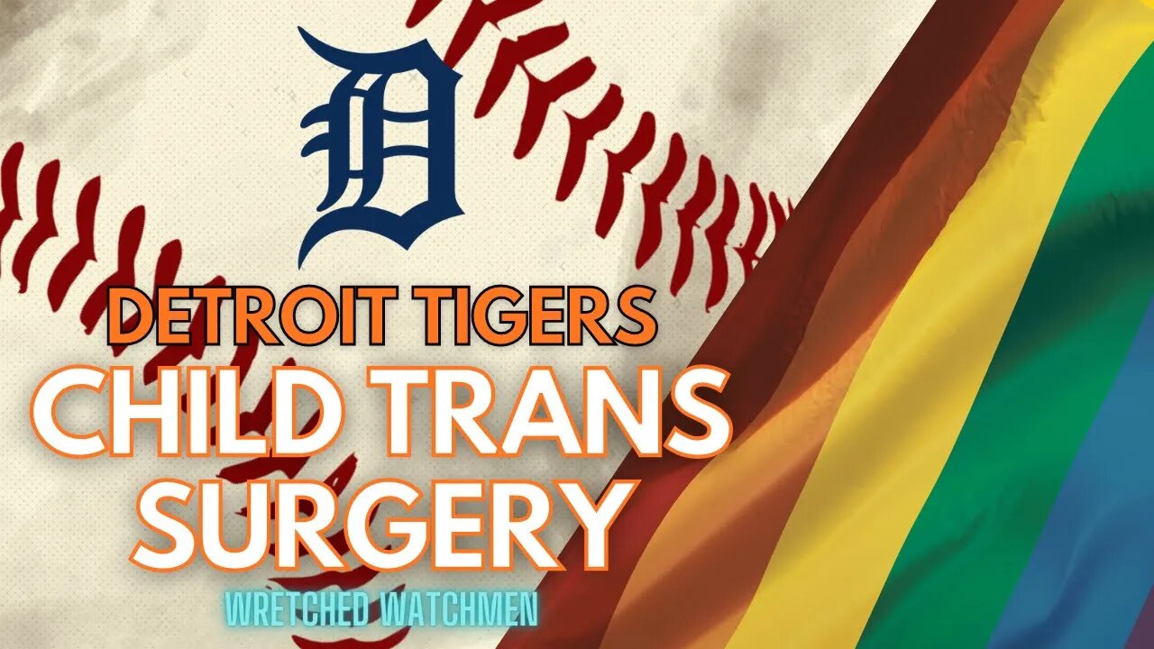 Detroit Tigers: Child Trans Surgery