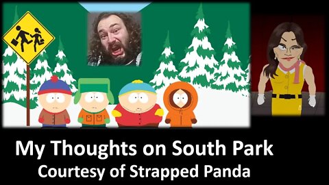 My Thoughts on South Park (Courtesy of Strapped Panda)