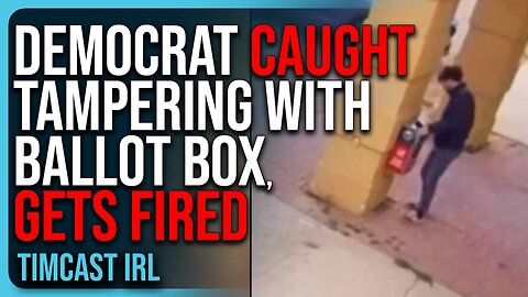 Democrat CAUGHT Tampering With Ballot Box, Gets FIRED