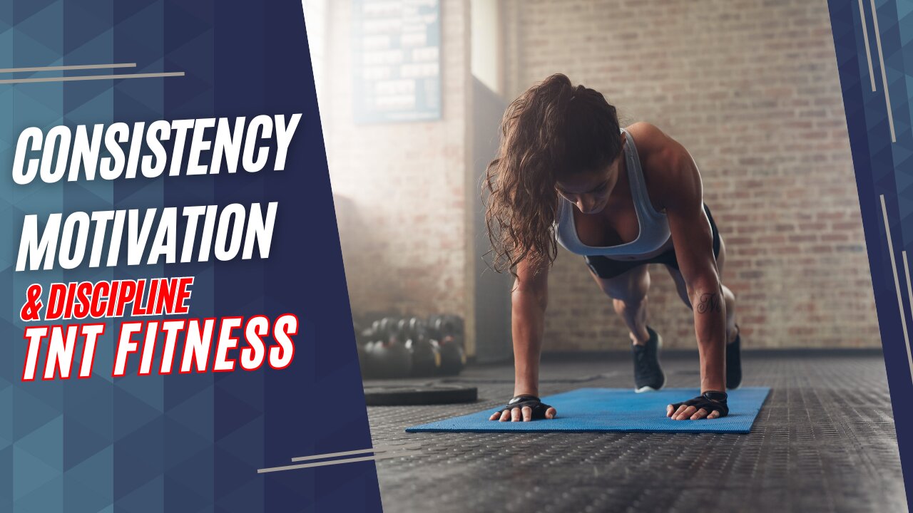 Consistency, Motivation & Discipline | TNT FITNESS