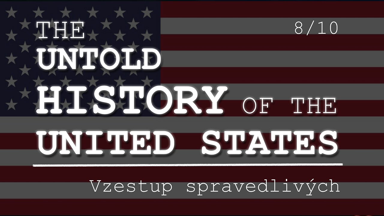 Neznámé dějiny Spojených států 8/10 | Vzestup spravedlivých