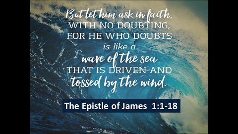 But let him ask in faith, nothing wavering For he that wavereth is like a wave of the sea