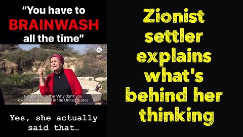 Zionist settler explains what's behind her thinking