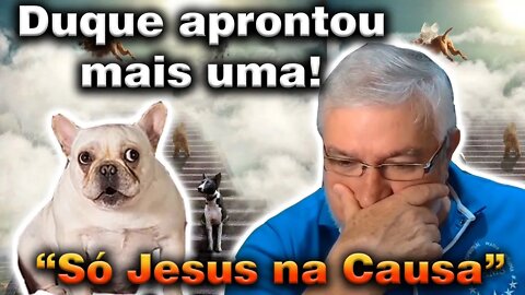 Duque aprontou mais uma, só Jesus na Causa !