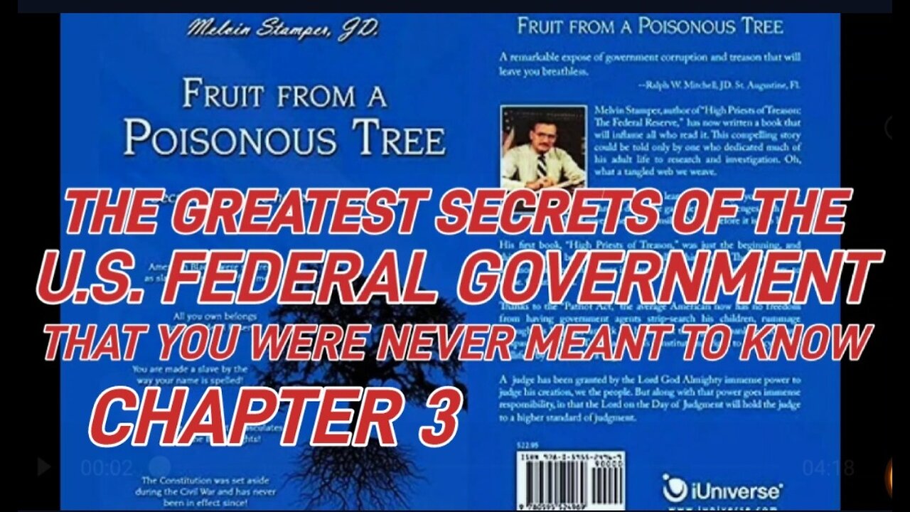 Darkest Secrets of the U.S. Federal Gov. Fruit from a Poisonous Tree. Chapter 3 Melvin Stamper.