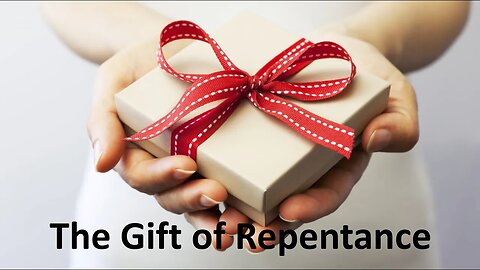 The Gift of Repentance