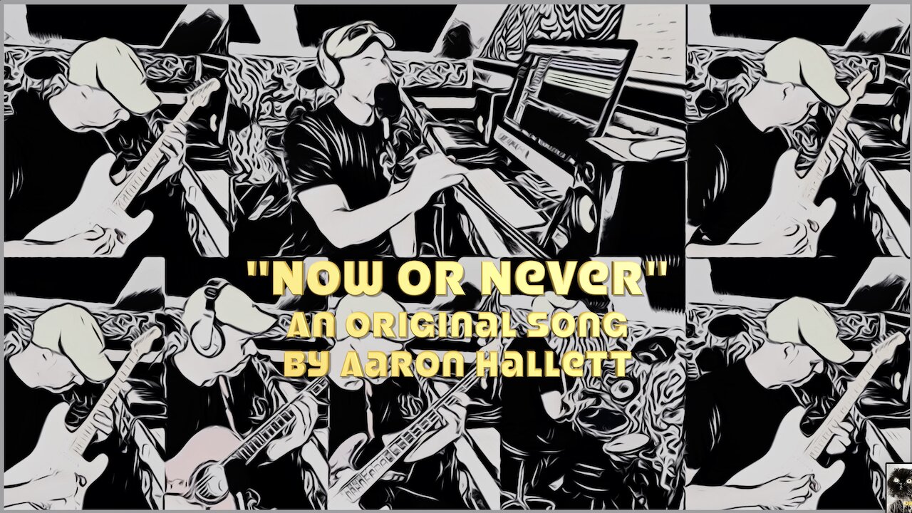 "Now Or Never" an Original Song by Aaron Hallett