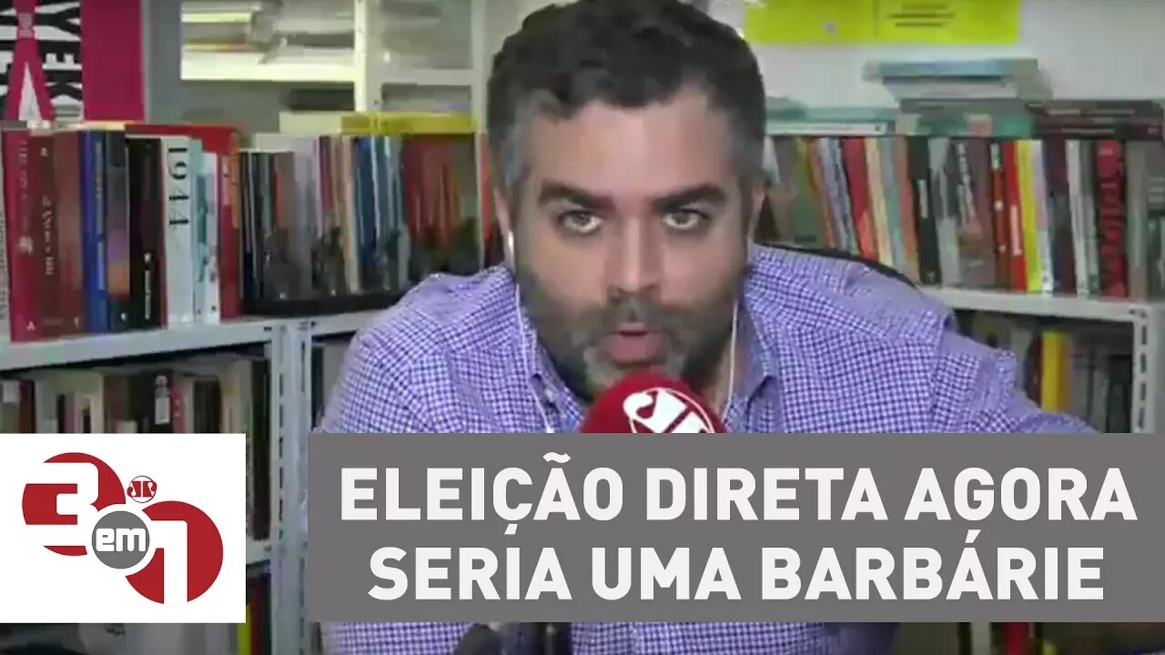 Andreazza: Eleição direta agora seria uma barbárie