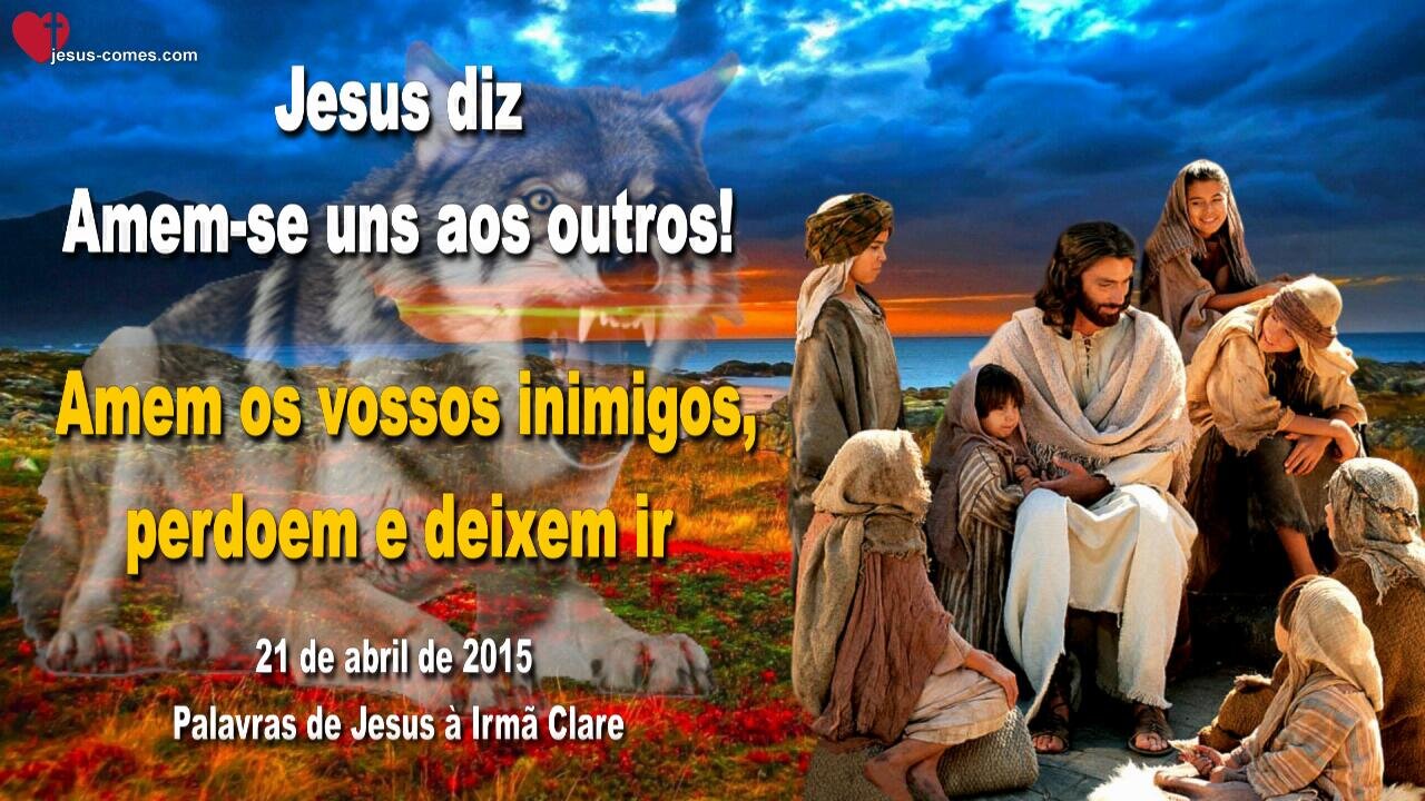 Amem-se uns aos outros!… Amem os vossos inimigos, perdoem e deixem ir ❤️ Letra de Amor de Jesus