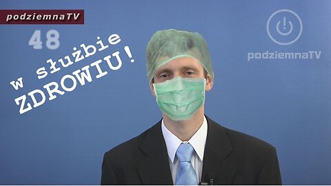 podziemna TV - Gdybym był premierem - w służbie ZDROWIU! #48 (26.04.2014)