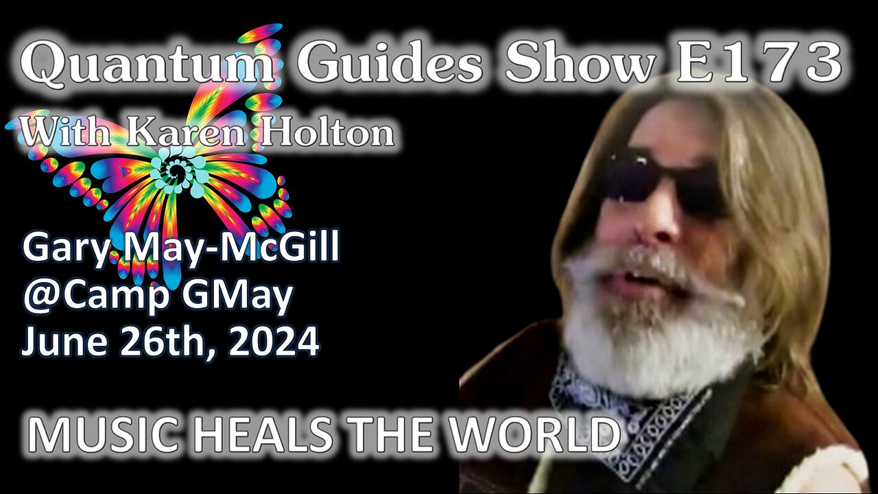 The Quantum Guides Show E173 Gary May-McGill – MUSIC HEALS THE WORLD