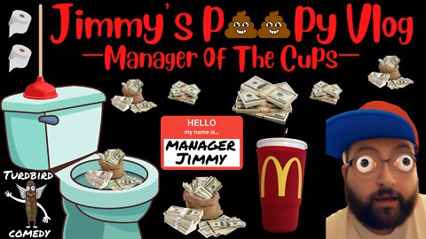 Jimmy’s Poopy VLOG #3- Manager of the Cups