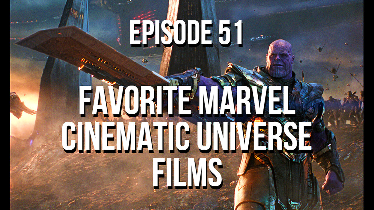 Episode 51 - Favorite Marvel Cinematic Universe Films