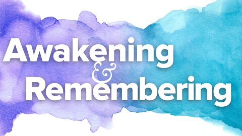 Awakening And Remembering